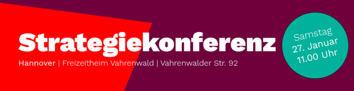 Vor fabigem Hintergrund steht "Strategiekonferenz, Samstag, 17. August 2024 11 - 17 Uhr, Freizeitheim Vahrenwald, Vahrenwalder Straße 92, 30165 Hannover"